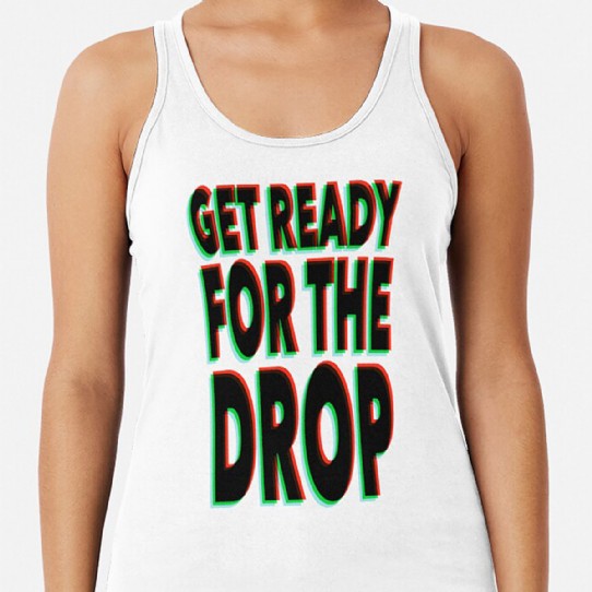 Get Ready for the Drop Racerback Tank Top