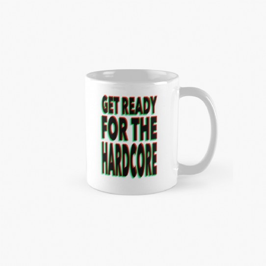 Get Ready for the Hardcore  Coffee Mug