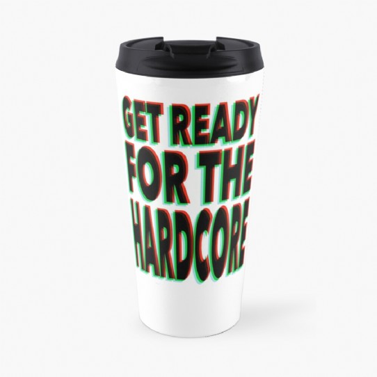 Get Ready for the Hardcore  Travel Mug
