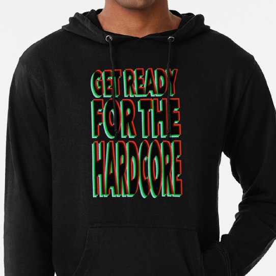 Get Ready for the Hardcore  Lightweight Hoodie