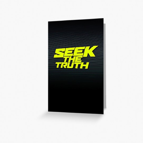 Seek The Truth!  Are you a truth Seeker? Greeting Card