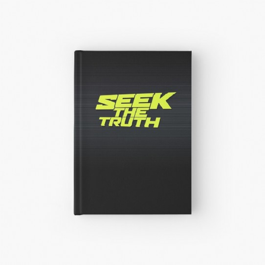 Seek The Truth!  Are you a truth Seeker? Hardcover Notebook