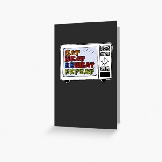 Eat Meat Reheat Repeat Greeting Card
