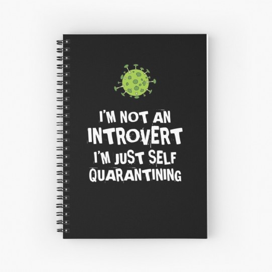 Not an Introvert - Just Self Quarantining! Spiral Notebook