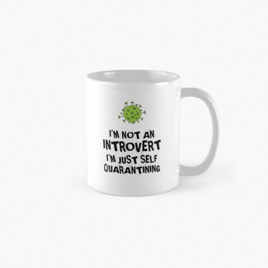 Not an Introvert - Just Self Quarantining! Coffee Mug