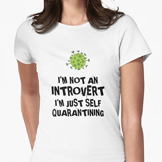 Not an Introvert - Just Self Quarantining! Fitted Tee