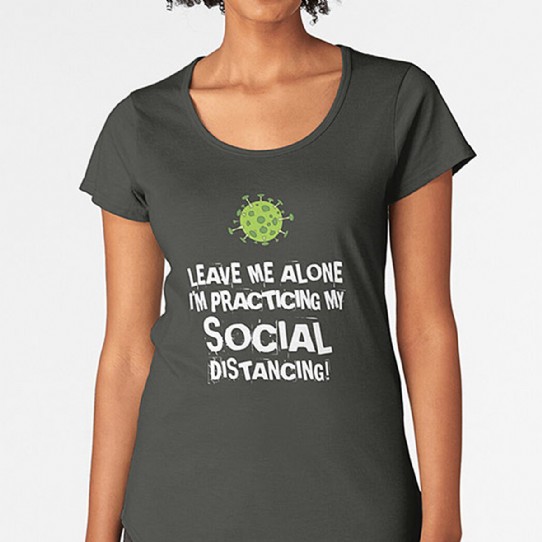 Practicing Social Distancing Premium Scoop T-Shirt