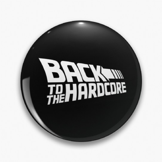 Back To The Hardcore Pin